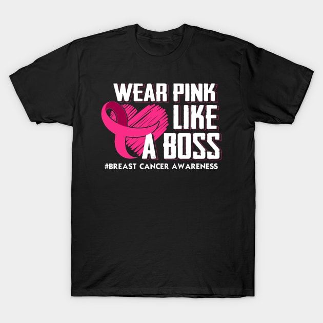 breast cancer warrior wear pink like a boss T-Shirt by TeesCircle